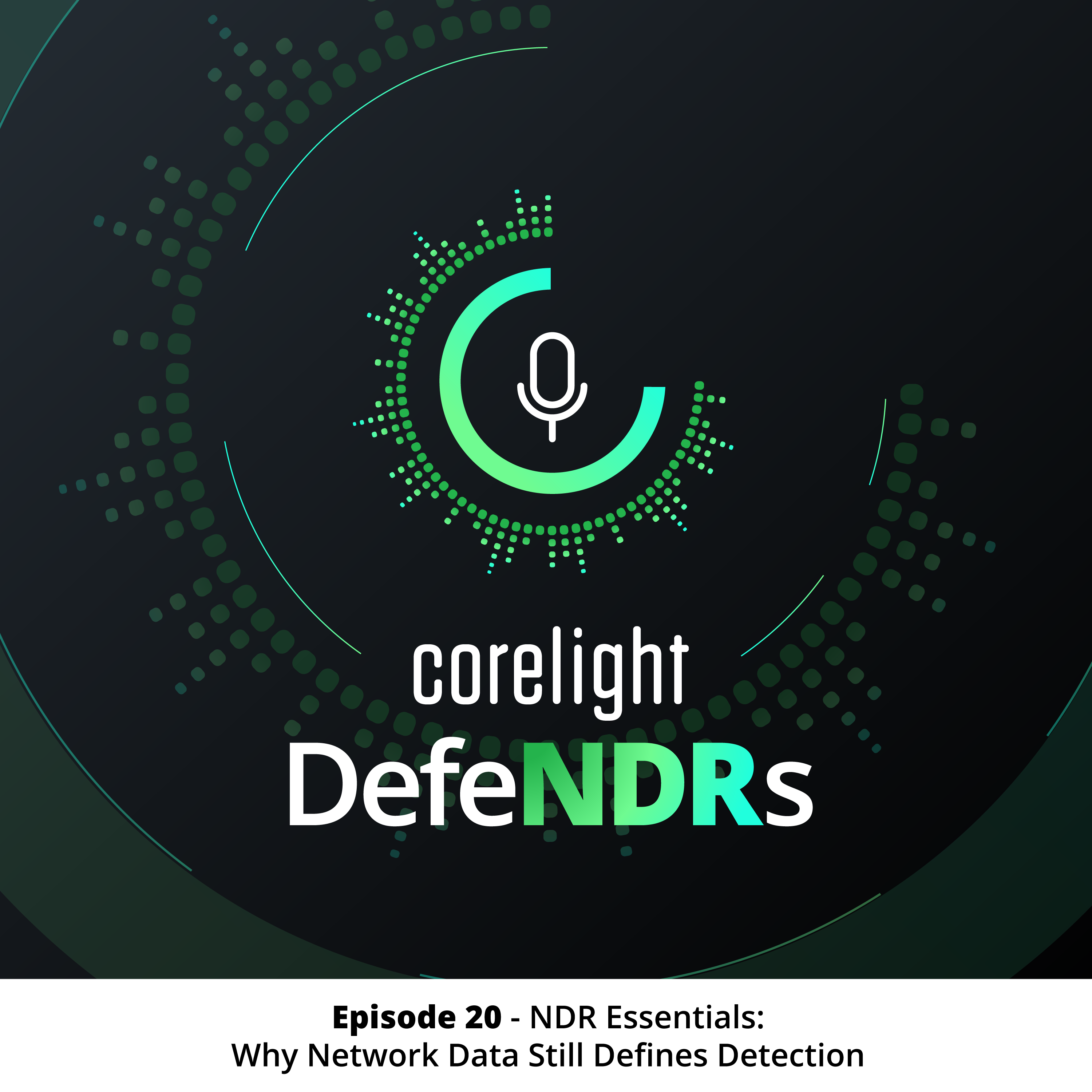 Episode 20 - NDR Essentials: Why Network Data Still Defines Detection